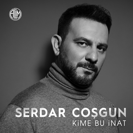 Serdar Coşgun “Kime Bu İnat” ile Tüm Digital Platformlarda