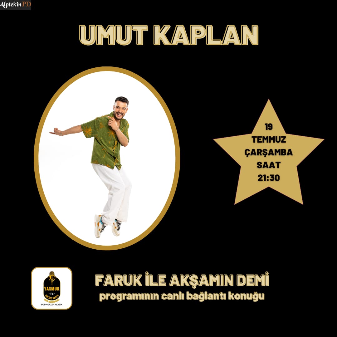 Umut Kaplan, 19 Temmuz Çarşamba Saat 21:30`da Yağmur FM`de